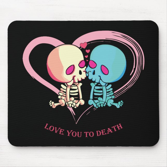 Love You to Death for Valentines Day.  Mouse Mat (Front)