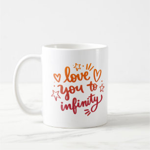 LOVE YOU TO INFINITY COFFEE MUG