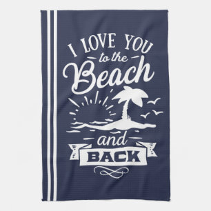 Love You to the Beach and Back navy white Tea Towel