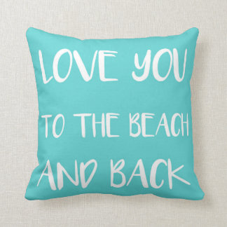 Love you to the Beach and Back Teal Cushion