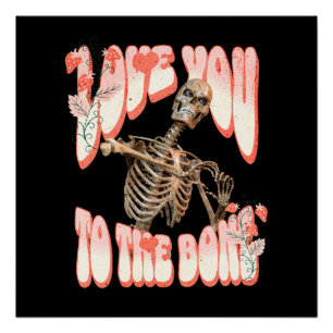 Love You to the Bone Skeleton Romance Poster