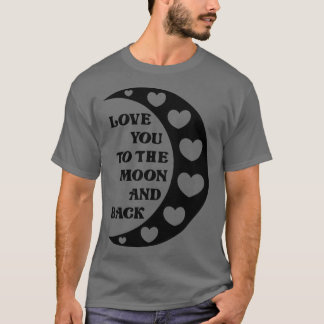 Love You To The Moon And Back 2 T-Shirt