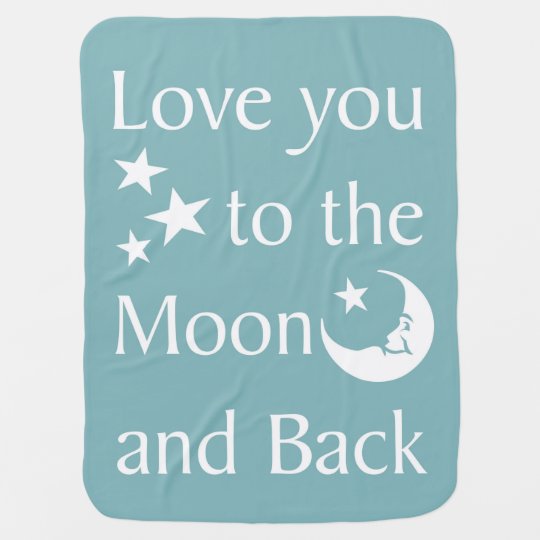 Love you to the Moon and back Baby Blanket Zazzle.co.uk