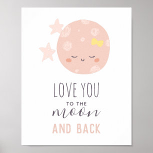 Love you to the moon and back. Baby girl. Nursery Poster