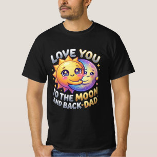 Love You to the Moon and Back Dad Gift T-Shirt