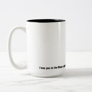 Love you to the moon and back. Two-Tone coffee mug