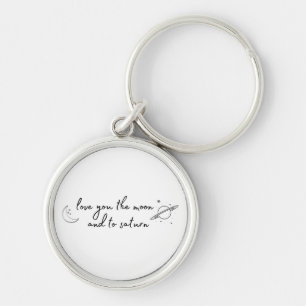 love you to the moon and to saturn  key ring