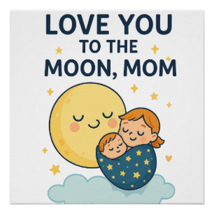 Love you to the Moon Mum T-Shirt Poster