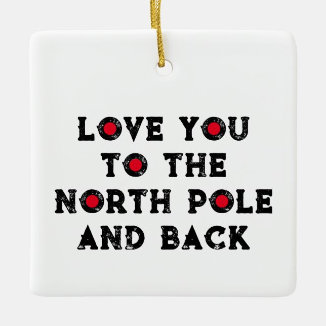 Love You to the North Pole Ceramic Ornament (Front)
