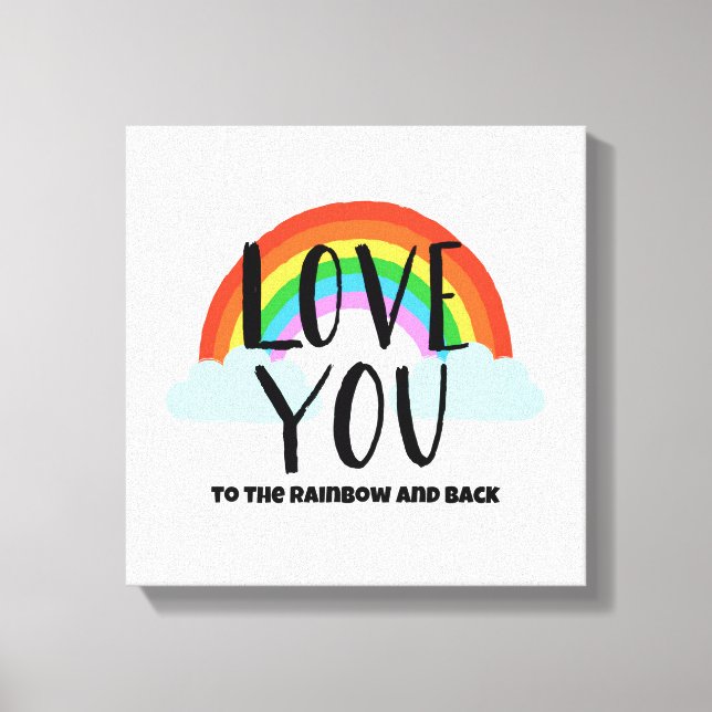Love You to the Rainbow and Back Canvas Print (Front)