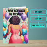 Love You With All My Butt Boyfriend Birthday Ver 1 Card<br><div class="desc">Need a unique birthday card for a boyfriend? This fun card is unique and colourful and features animated African American woman dancing and saying that she loves her boyfriend with all her butt because it's bigger than her heart. It's followed up with a serious heartfelt message. Inside we've written just...</div>