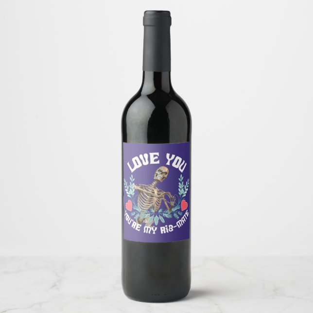 Love You, You are My Rib Mate Skeleton Valentine Wine Label (Front)