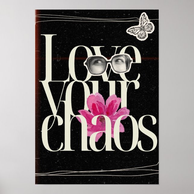 Love your chaos. Motivational Poster (Front)