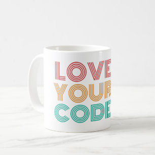 LOVE YOUR CODE - PROGRAMMING NERD COFFEE MUG