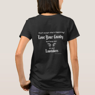 Love Your Country - keep eyes on lawmakers T-Shirt