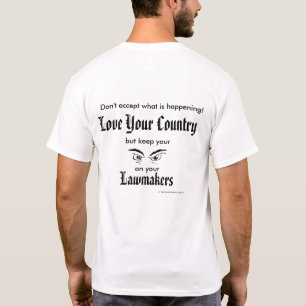 Love Your Country - keep eyes on lawmakers T-Shirt