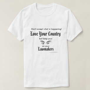 Love Your Country - keep eyes on lawmakers T-Shirt
