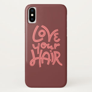 Love Your Hair iPhone X Case