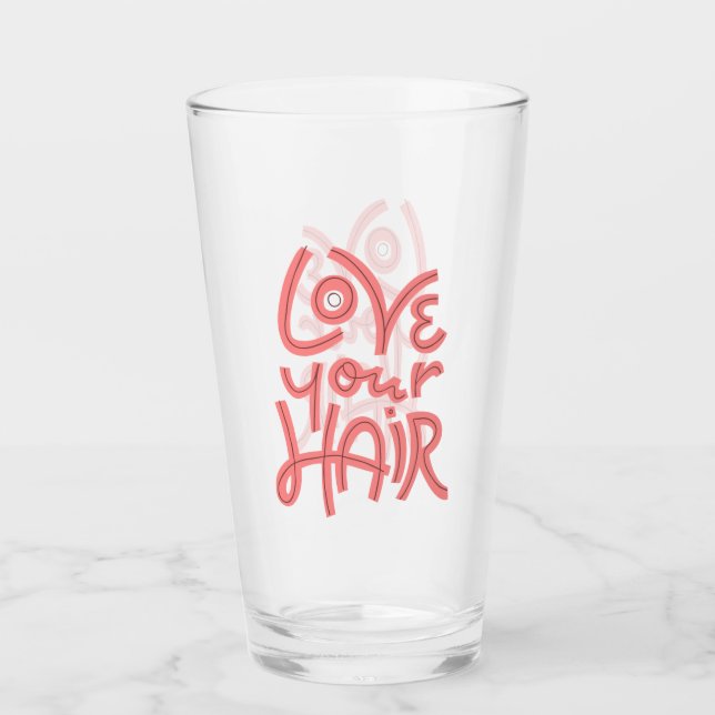 Love Your Hair Glass (Front)