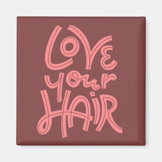 Love Your Hair Magnet (Front)