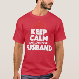 Love Your Husband Funny Gift T-Shirt