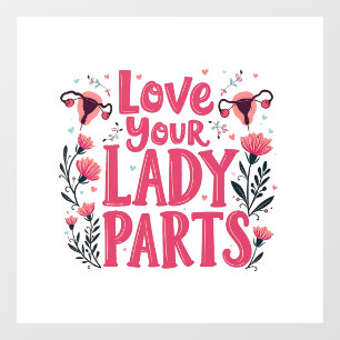 Love Your Lady Parts Womb Body Positivity  Window Cling