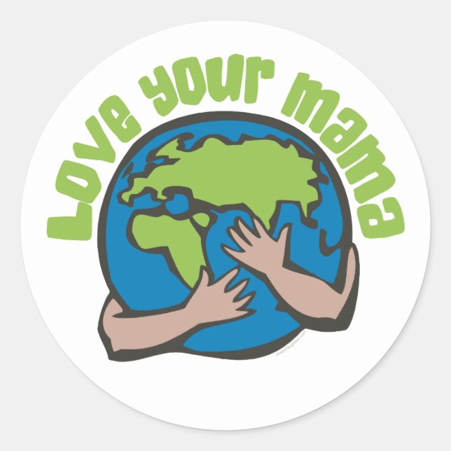 Love Your Mama Planet Earth Environment Recycle Classic Round Sticker (Front)