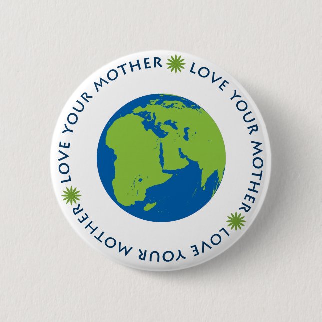 Love Your Mother (Earth) 6 Cm Round Badge (Front)