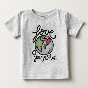 Love Your Mother Earth Baby T-Shirt