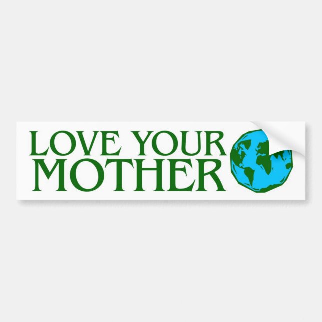 Love Your Mother Earth Bumper Sticker (Front)
