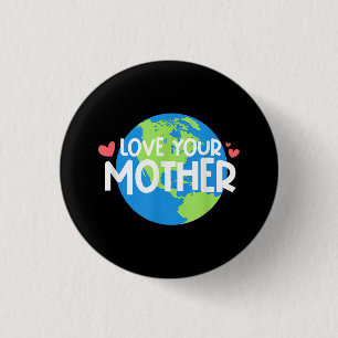 Love Your Mother Earth Day 3 Cm Round Badge