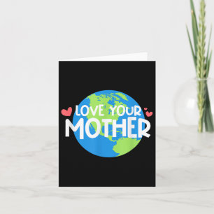 Love Your Mother Earth Day Card
