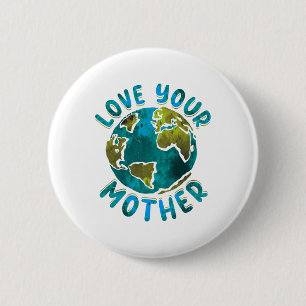 Love Your Mother Earth Day Environmental Awareness 6 Cm Round Badge