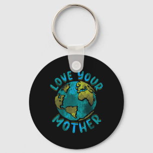 Love Your Mother Earth Day Environmental Awareness Key Ring