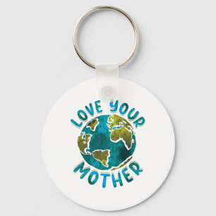 Love Your Mother Earth Day Environmental Awareness Key Ring