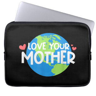 Love Your Mother Earth Day Laptop Sleeve