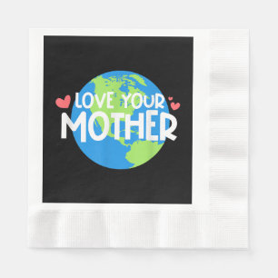 Love Your Mother Earth Day Napkin