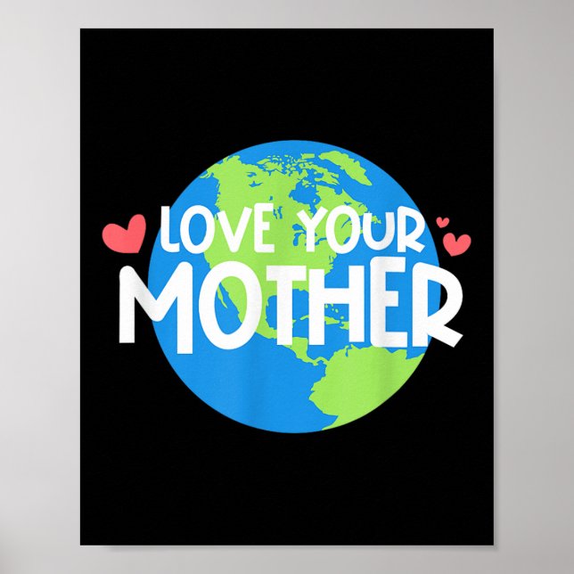 Love Your Mother Earth Day  Poster (Front)