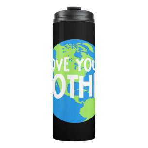 Love Your Mother Earth Day Thermal Tumbler
