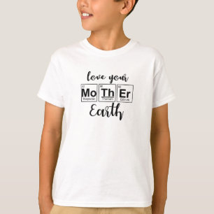 Love Your Mother Earth Mother Nature Mother Earth T-Shirt