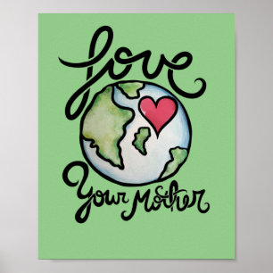 Love Your Mother Earth Poster