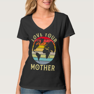 Love Your Mother Earth Vintage Save Environment Ea T-Shirt