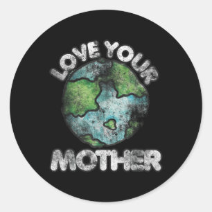 Love Your Mother Shirt Vintage Earth Day Classic Round Sticker