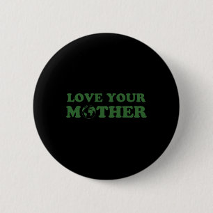 Love Your Mother Vintage Environmentally Friendly 6 Cm Round Badge