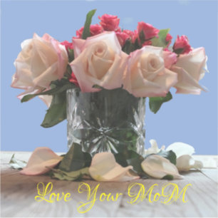Love Your Mum Rose bouquet Custom-Cut Vinyl Sticke
