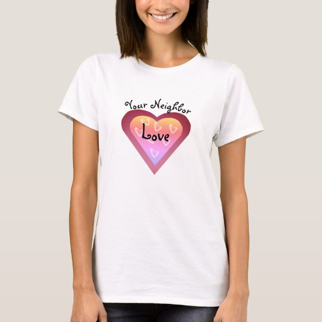 Love Your Neighbour Heart  T-Shirt (Front)