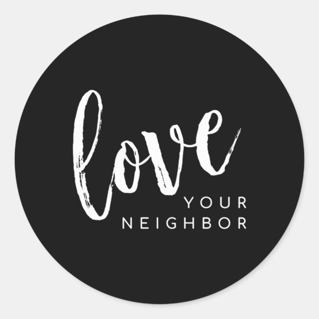 Love Your Neighbour Love Thy Neighbour Classic Round Sticker (Front)