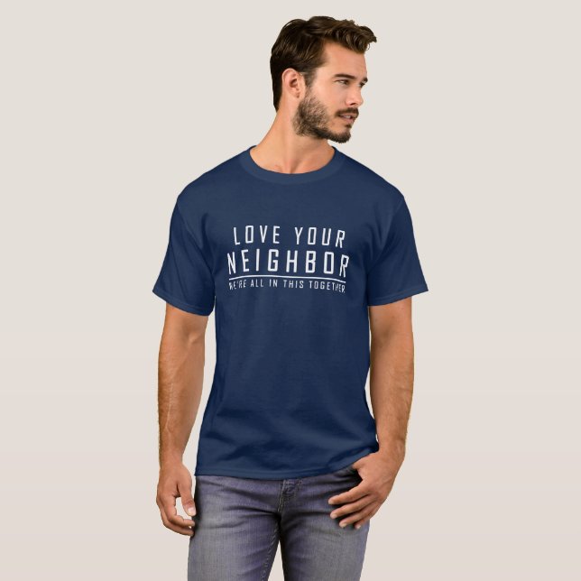 Love Your Neighbour - We're All In This Together T-Shirt (Front Full)