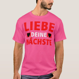 LOVE YOUR NEXT Funny saying gift T-Shirt