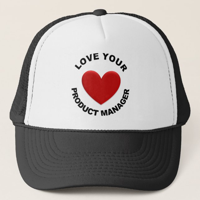 Love Your Product Manager Trucker Hat (Front)